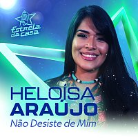 Heloísa Araújo – Nao Desiste De Mim