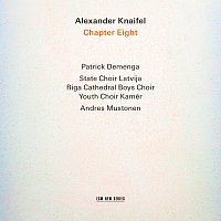 Patrick Demenga, State Choir Latvija, Riga Cathedral Boys Choir, Andres Mustonen – Alexander Knaifel: Chapter Eight
