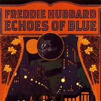 Freddie Hubbard – Echoes Of Blue