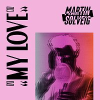 Martin Solveig – My Love