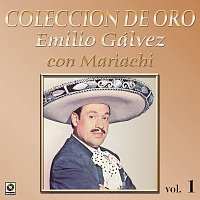 Emilio Gálvez – Colección de Oro: Con Mariachi, Vol. 1