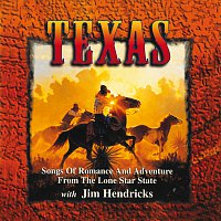 Jim Hendricks – Texas: Songs Of Romance And Adventure From The Lone Star State