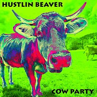 Hustlin Beaver – Cow Party