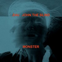 ZHU, John The Blind – Monster