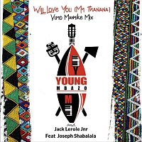 Young Mbazo, Jack Lerole Jnr, Joseph Shabalala – Will Love You [My Thanana Vuyo Manyike Mix] (feat. Joseph Shabalala)