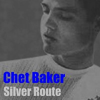 Chet Baker – Silver Route
