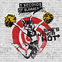 5 Seconds Of Summer – She's Kinda Hot