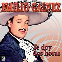 Emilio Gálvez – Te Doy Dos Horas