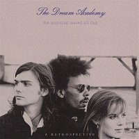 The Dream Academy – The Morning Lasted All Day - A Retrospective