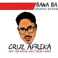 Cruz Afrika, Red Button, Kay E, Bruno, Emtee – Bana Ba