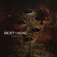 Next To None – Phases