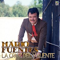 Mario Fuentes – La Cruz Del Valiente