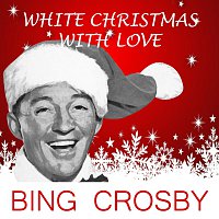 Bing Crosby – White Christmas With Love