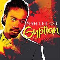 Gyptian – Nah Let Go (EP)