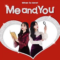 Me, You – What Is Love?