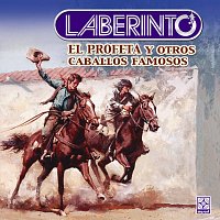 Grupo Laberinto – El Profeta Y Otros Caballos Famosos