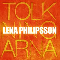 Lena Philipsson – Tolkningarna