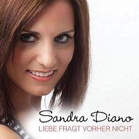 Sandra Diano – Liebe fragt vorher nicht