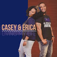 Casey & Erica – Living My Life