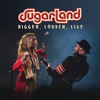 Sugarland – BIGGER, Louder, Live