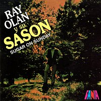Ray Olan y Su Sason – Sugar On Sunday