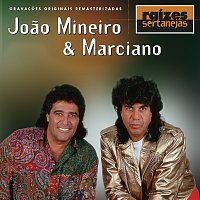 Joao Mineiro & Marciano – Raizes Sertanejas