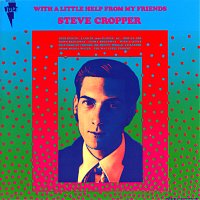 Steve Cropper – With A Little Help From My Friends [Expanded Edition / Remastered 2024]
