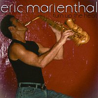 Eric Marienthal – Turn Up The Heat