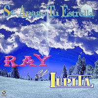 Ray y Lupita – Se Apagó Tu Estrella