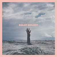 Kolby Koloff – Save Yourself