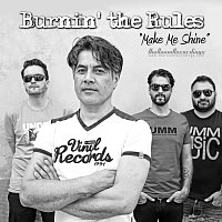 Burnin' the Rules – Make Me Shine