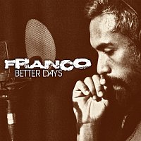 Franco – Better Days