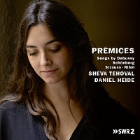 Sheva Tehoval, Daniel Heide – Prémices, Songs by Debussy, Schonberg, Strauss and Rihm