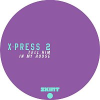X-Press 2 – Tell Him / In My House