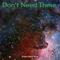 Přední strana obalu CD Don't Need These