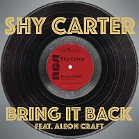 Shy Carter, Aleon Craft – Bring It Back