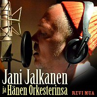 Jani Jalkanen ja Hanen Orkesterinsa – Revi mua