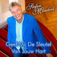 Stefan Mondial – Geef Mij De Sleutel Van Jouw Hart