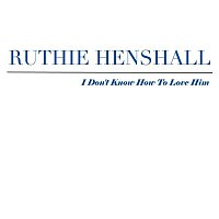 Ruthie Henshall – I Don't Know How To Love Him