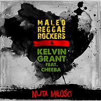 Maleo Reggae Rockers, Kelvin Grant, Cheeba – Nuta Miłości