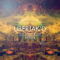 Uberjak’d, Sarah Bodle – Noises