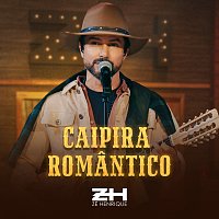 Zé Henrique – Caipira Romantico