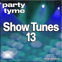 Party Tyme – Show Tunes 13 - Party Tyme [Vocal Versions]