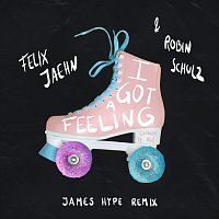 Felix Jaehn, Robin Schulz, James Hype, Georgia Ku – I Got A Feeling [James Hype Remix]