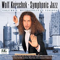 Wolf Kerschek – Symphonic Jazz Volume 1: Metropolitan Visions