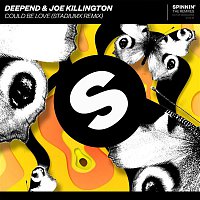 Deepend & Joe Killington – Could Be Love (Stadiumx Remix)