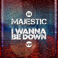 I Wanna Be Down [Majestic VIP Edit]