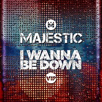 Majestic – I Wanna Be Down [Majestic VIP Edit]