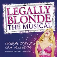 Legally Blonde the Musical (Original Cast Recording) [Recorded Live at the Savoy Theatre, London]