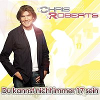 Chris Roberts – Du kannst nicht immer 17 sein